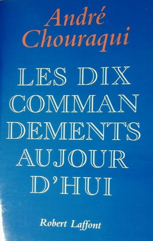 Les dix commandements aujourd'hui - André Chouraqui